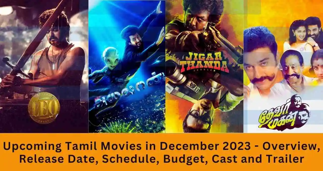 Find out all about the upcoming Tamil movies in December 2023, including release dates, schedules, budgets, casts, and trailers.
